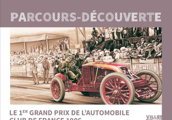 PARCOURS-DÉCOUVERTE DU 1ER GRAND PRIX DE L’AUTOMOBILE CLUB DE FRANCE – 1906